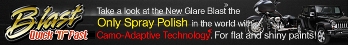 Take a look at the new GLARE blast the only spray polish in the world with Camo-Adaptive Technology. For flat and shiny paints.